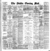 Dublin Evening Mail Wednesday 21 March 1894 Page 1