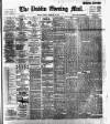Dublin Evening Mail Friday 03 February 1899 Page 1
