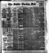 Dublin Evening Mail Monday 13 February 1899 Page 1
