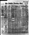 Dublin Evening Mail Friday 03 March 1899 Page 1