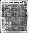 Dublin Evening Mail Monday 03 April 1899 Page 1