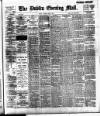 Dublin Evening Mail Tuesday 09 May 1899 Page 1