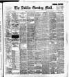 Dublin Evening Mail Tuesday 16 May 1899 Page 1