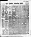 Dublin Evening Mail Friday 19 May 1899 Page 1