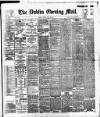 Dublin Evening Mail Monday 22 May 1899 Page 1
