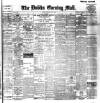 Dublin Evening Mail Tuesday 04 June 1901 Page 1