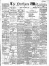 Northern Whig Friday 02 March 1860 Page 1