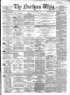 Northern Whig Saturday 03 March 1860 Page 1