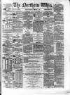 Northern Whig Tuesday 05 February 1861 Page 1