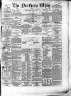 Northern Whig Thursday 02 May 1861 Page 1