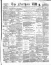 Northern Whig Thursday 09 July 1863 Page 1