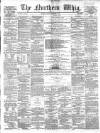 Northern Whig Tuesday 01 September 1863 Page 1