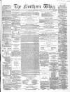 Northern Whig Thursday 02 June 1864 Page 1