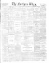 Northern Whig Friday 04 August 1865 Page 1