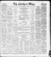 Northern Whig Monday 09 March 1868 Page 1