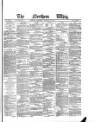Northern Whig Saturday 13 January 1872 Page 1