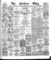 Northern Whig Wednesday 12 February 1873 Page 1