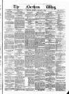 Northern Whig Monday 31 January 1876 Page 1