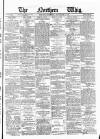 Northern Whig Saturday 02 September 1876 Page 1