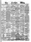 Northern Whig Saturday 05 March 1881 Page 1