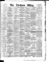 Northern Whig Tuesday 04 April 1882 Page 1