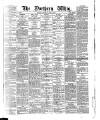 Northern Whig Saturday 01 July 1882 Page 1