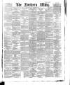 Northern Whig Monday 02 October 1882 Page 1