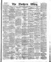 Northern Whig Saturday 06 January 1883 Page 1