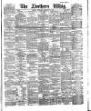 Northern Whig Wednesday 28 February 1883 Page 1