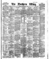 Northern Whig Monday 05 March 1883 Page 1