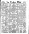 Northern Whig Tuesday 15 May 1883 Page 1