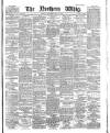Northern Whig Wednesday 16 May 1883 Page 1