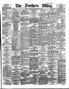 Northern Whig Wednesday 12 September 1883 Page 1