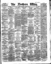 Northern Whig Thursday 18 October 1883 Page 1