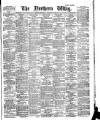 Northern Whig Thursday 10 January 1884 Page 1