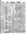 Northern Whig Friday 30 January 1885 Page 1