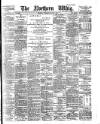 Northern Whig Thursday 28 May 1885 Page 1