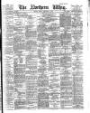 Northern Whig Friday 04 December 1885 Page 1