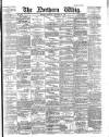 Northern Whig Saturday 19 December 1885 Page 1