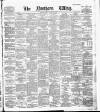 Northern Whig Friday 06 August 1886 Page 1