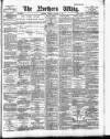 Northern Whig Tuesday 04 January 1887 Page 1