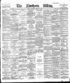 Northern Whig Saturday 11 February 1888 Page 1