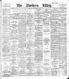 Northern Whig Friday 02 March 1888 Page 1