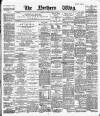 Northern Whig Friday 13 April 1888 Page 1