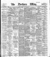 Northern Whig Wednesday 20 February 1889 Page 1