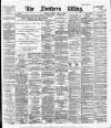 Northern Whig Tuesday 12 March 1889 Page 1
