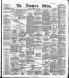 Northern Whig Monday 01 April 1889 Page 1