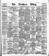 Northern Whig Monday 08 April 1889 Page 1