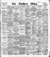 Northern Whig Tuesday 16 April 1889 Page 1