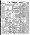 Northern Whig Monday 13 May 1889 Page 1